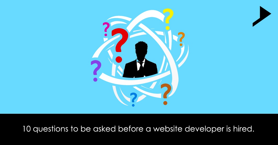 10 questions to be asked before a website developer is hired.