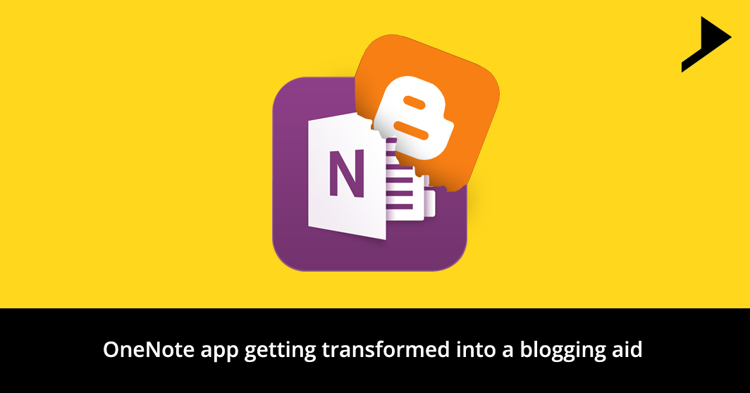 OneNote app getting transformed into a blogging aid