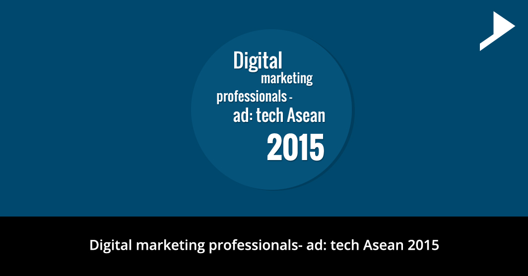 Digital Marketing professionals - ad:tech Asean 2015.