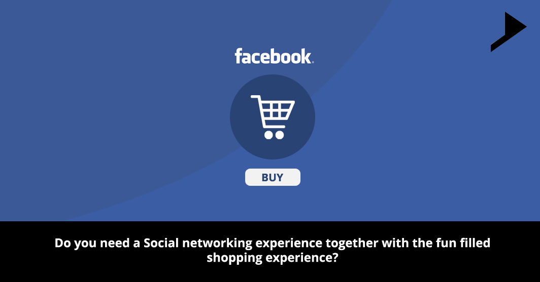 Social networking experience together with the fun filled shopping experience