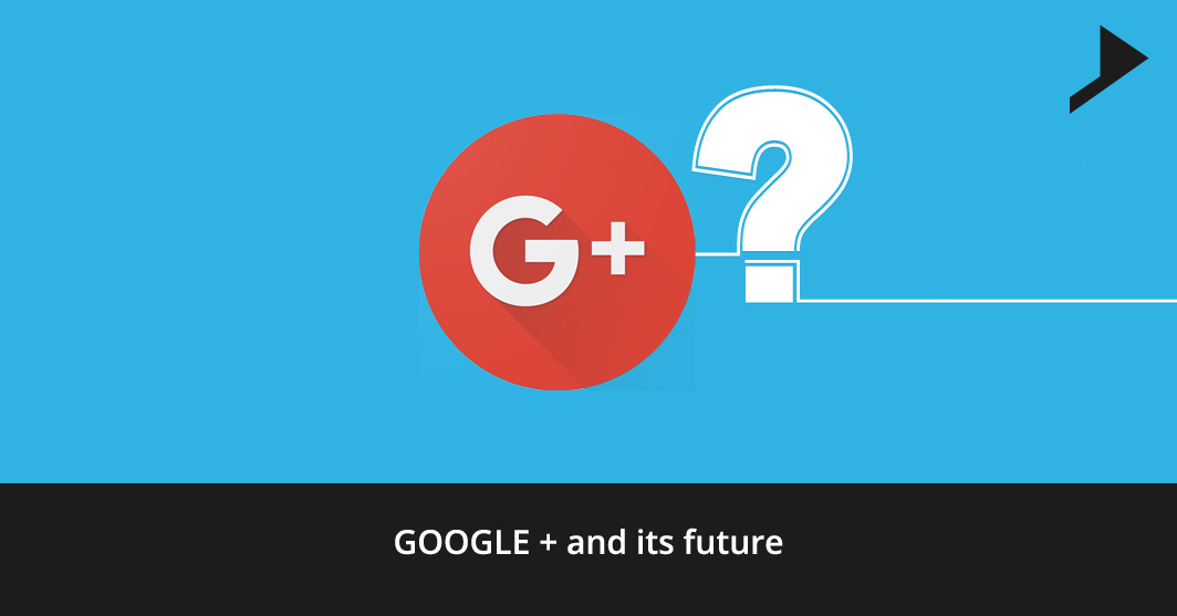 Google + and its future.