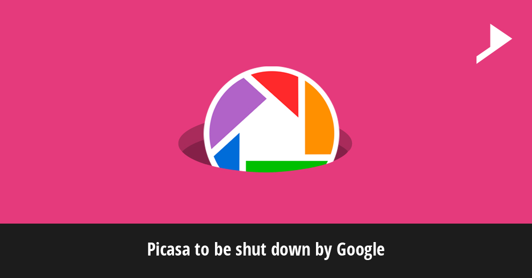 Picasa to be shut down by Google.