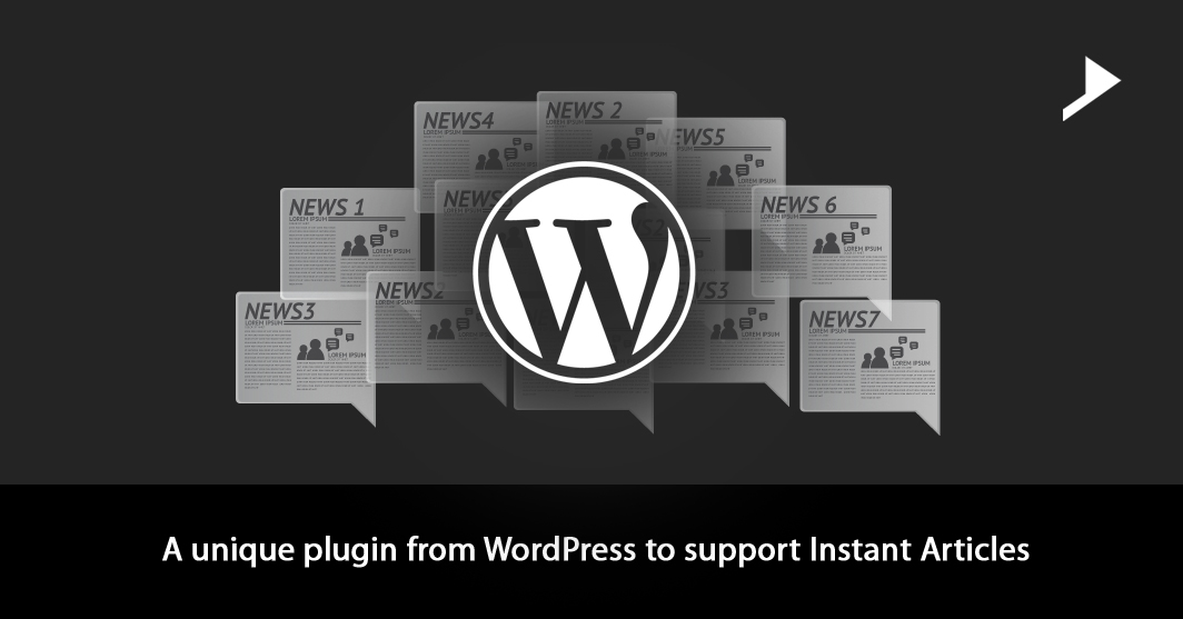 A unique plugin from WordPress to support Instant Articles
