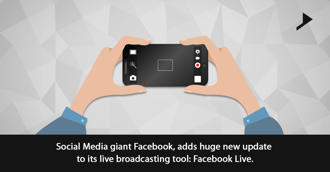 Social Media giant Facebook, adds huge new update to its live broadcasting tool: Facebook Live.