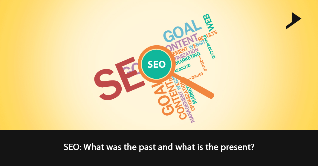 SEO: What was the past and what is the present?