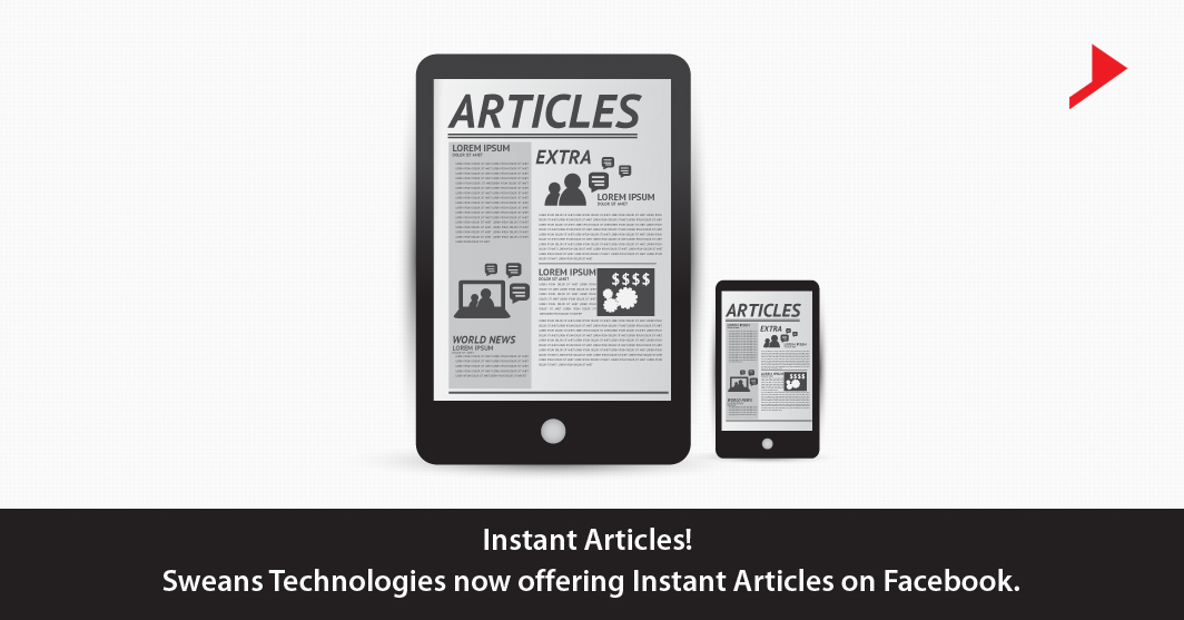 Instant Articles! Sweans Technologies now offering Instant Articles on Facebook.