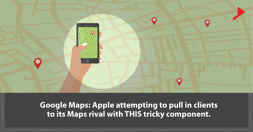 Google Maps: Apple attempting to pull in clients to its Maps rival with THIS tricky component.