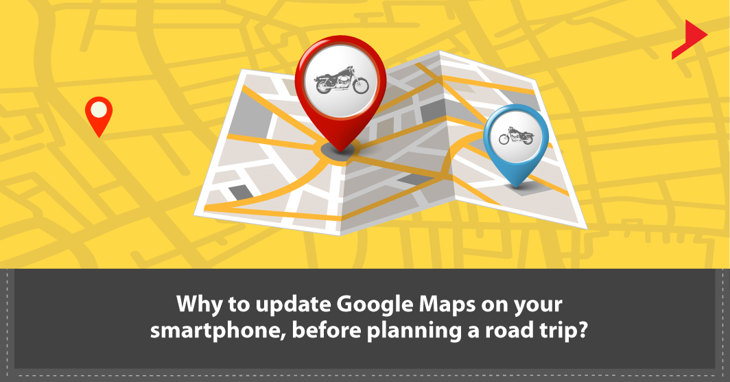 Why to update Google Maps on your smartphone, before planning a road trip?