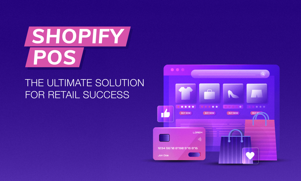 Shopify POS: The Ultimate Solution for Retail Success