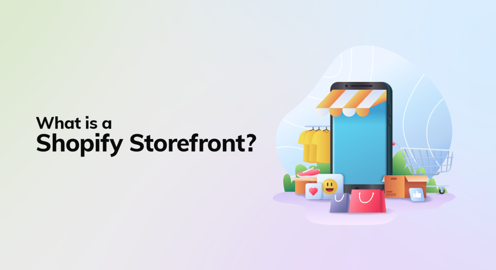 Illustration of a Shopify storefront concept with a smartphone displaying a shop awning, surrounded by shopping bags, clothing, a shopping cart, boxes, and social media icons. Text reads 'What is a Shopify Storefront?