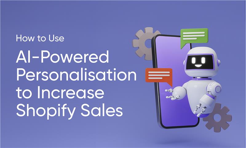 Increase Shopify Sales Using AI Personalisation