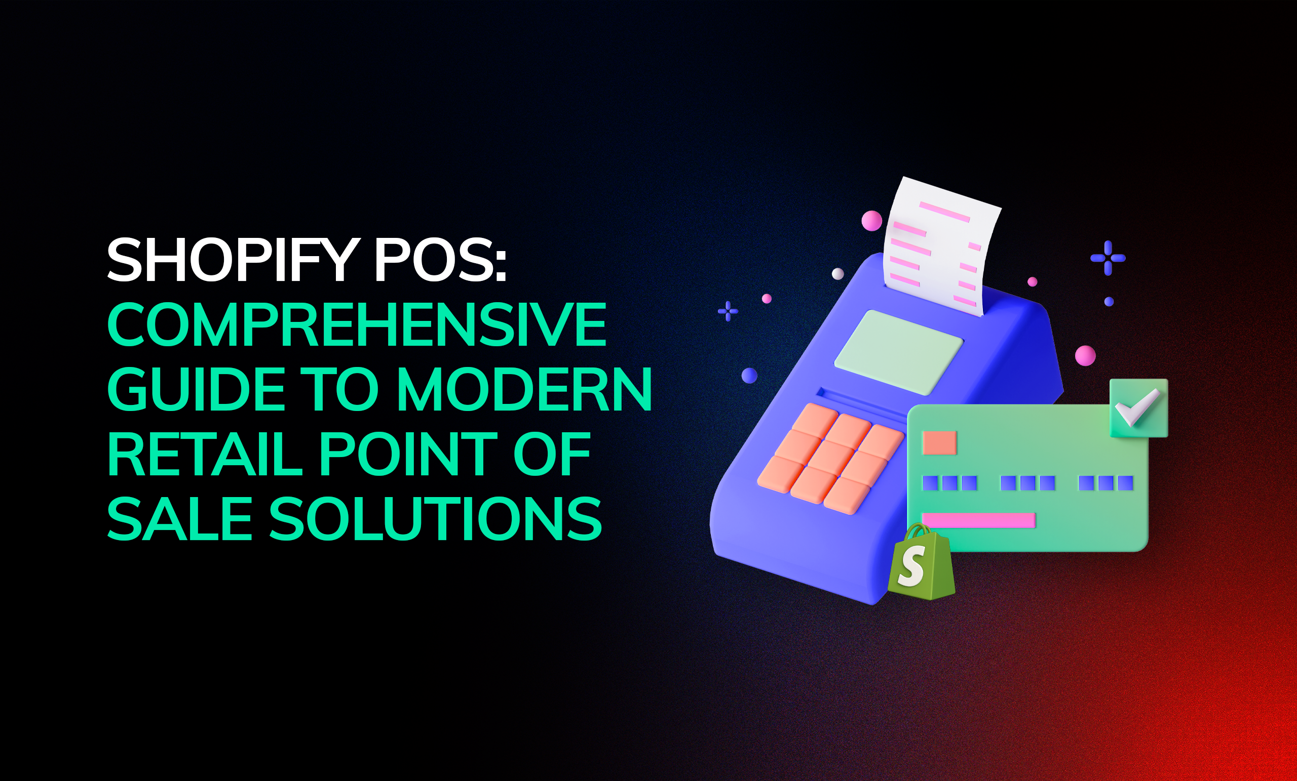Shopify POS: A Complete Guide to Modern Retail