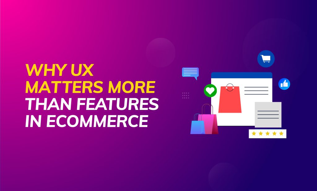 Why User Experience Matters More Than Features