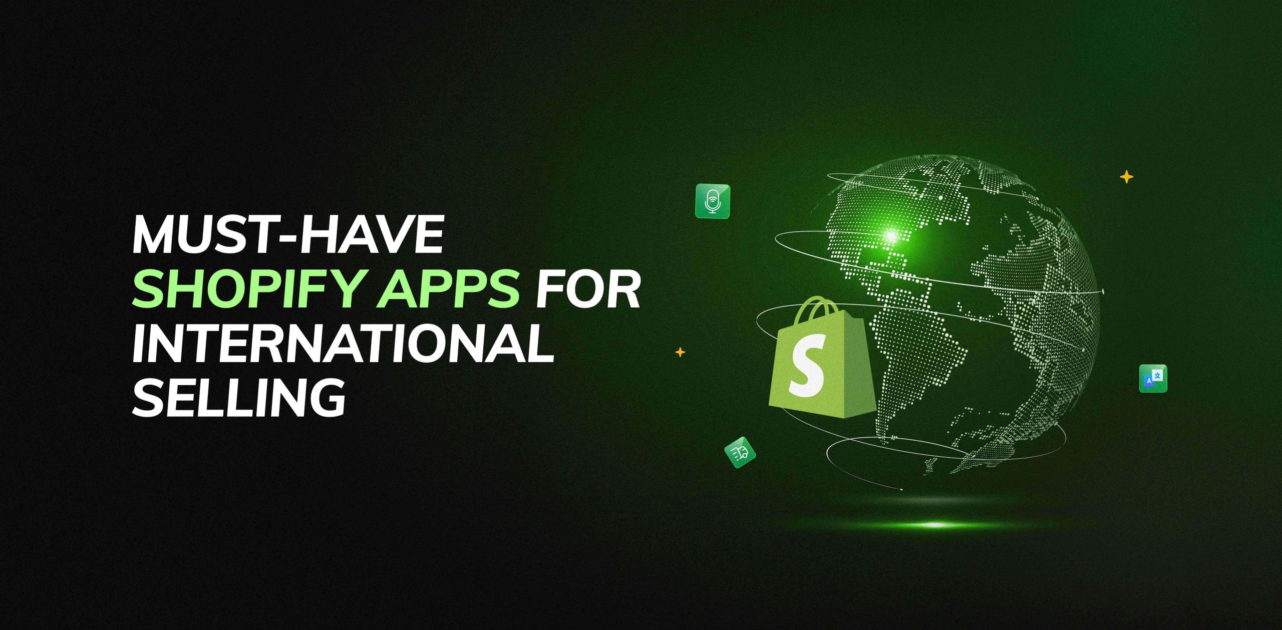 Must-Have Shopify Apps for International Selling