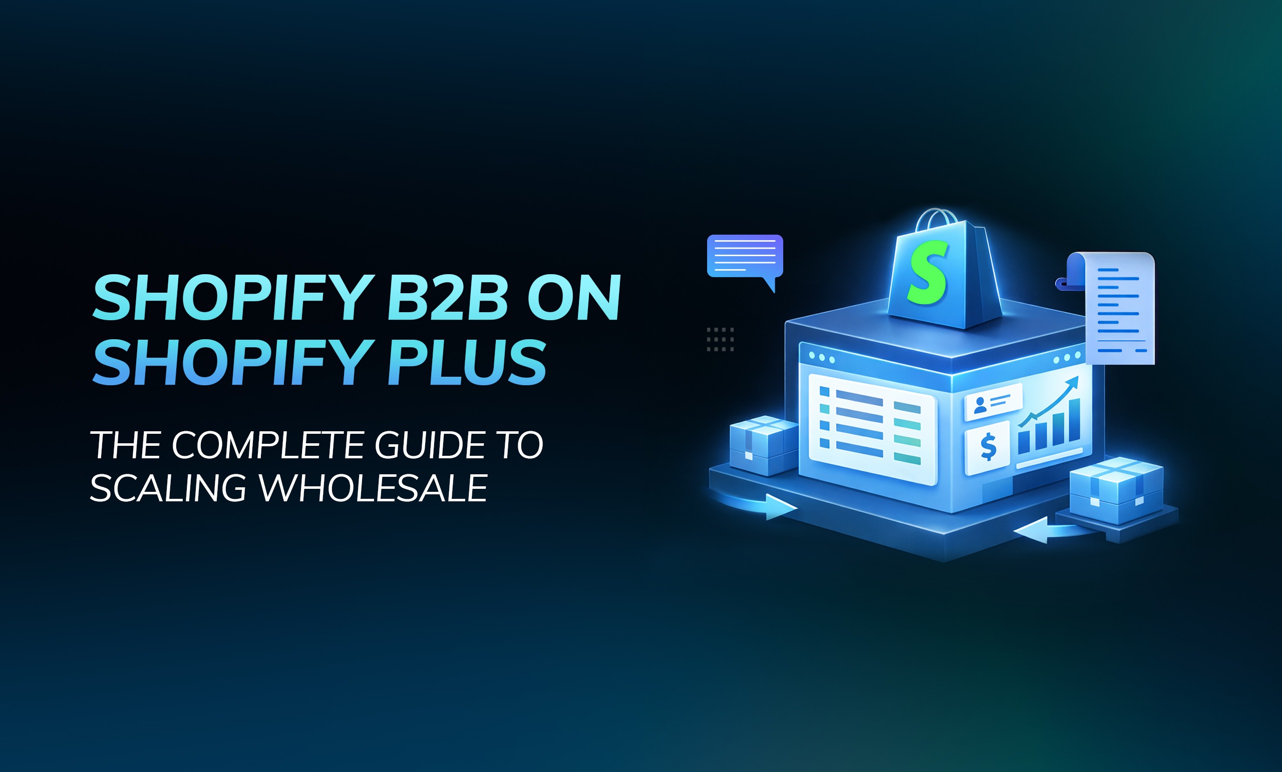 Shopify B2B on Shopify Plus: The Complete Guide to Scaling Wholesale