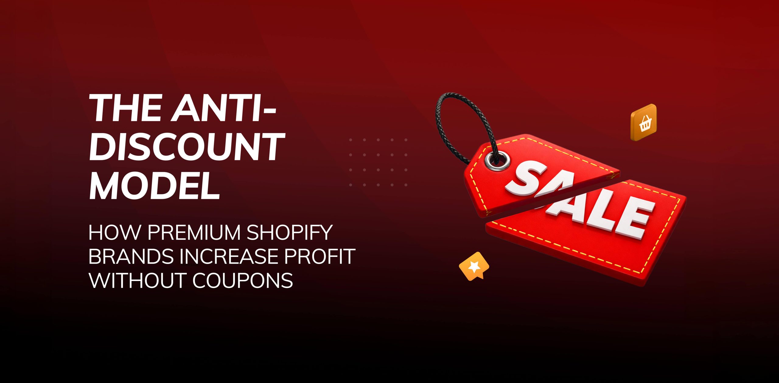 The Anti-Discount Model: How Premium Shopify Brands Increase Profit Without Coupons