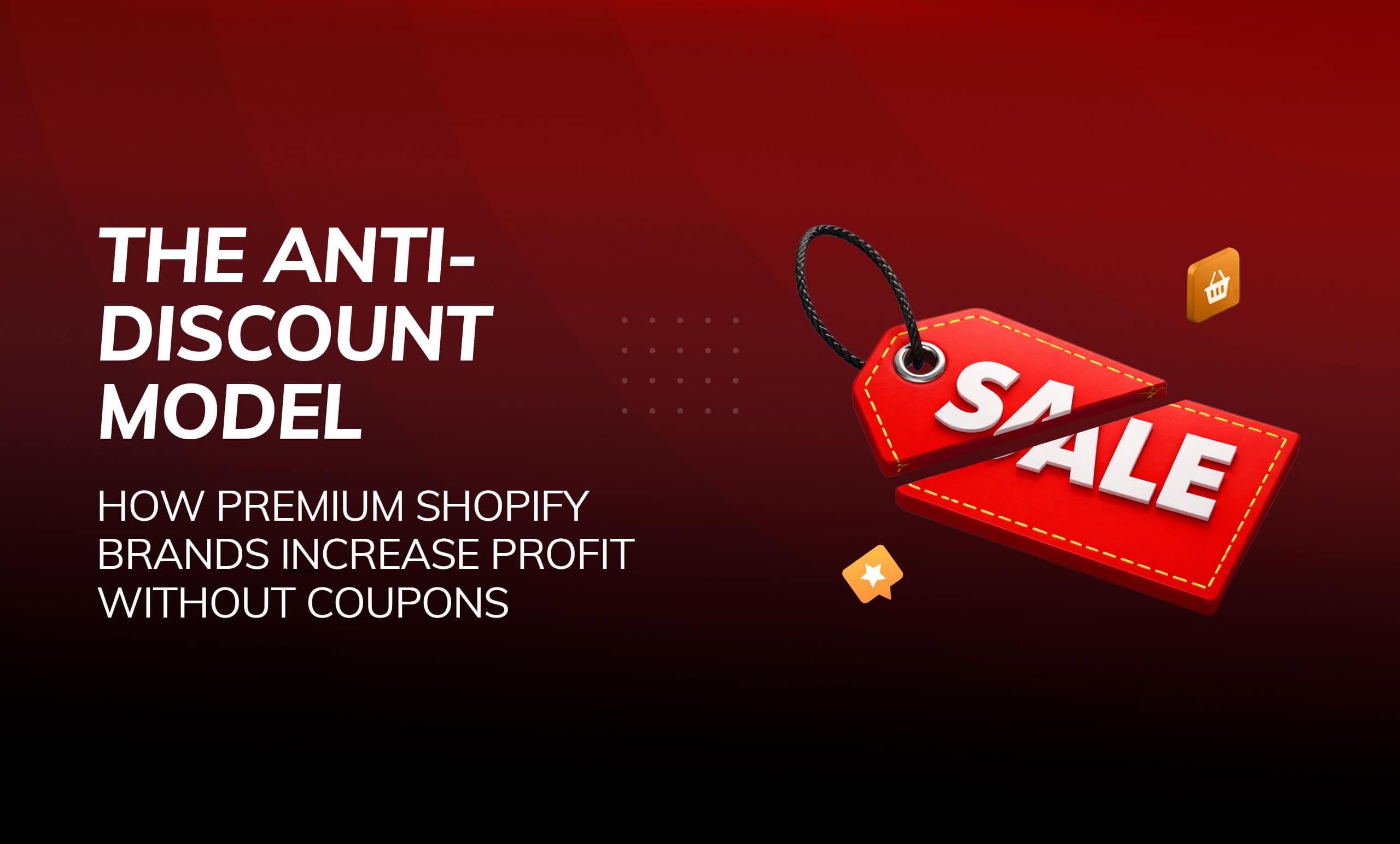 The Anti-Discount Model: How Premium Shopify Brands Increase Profit Without Coupons