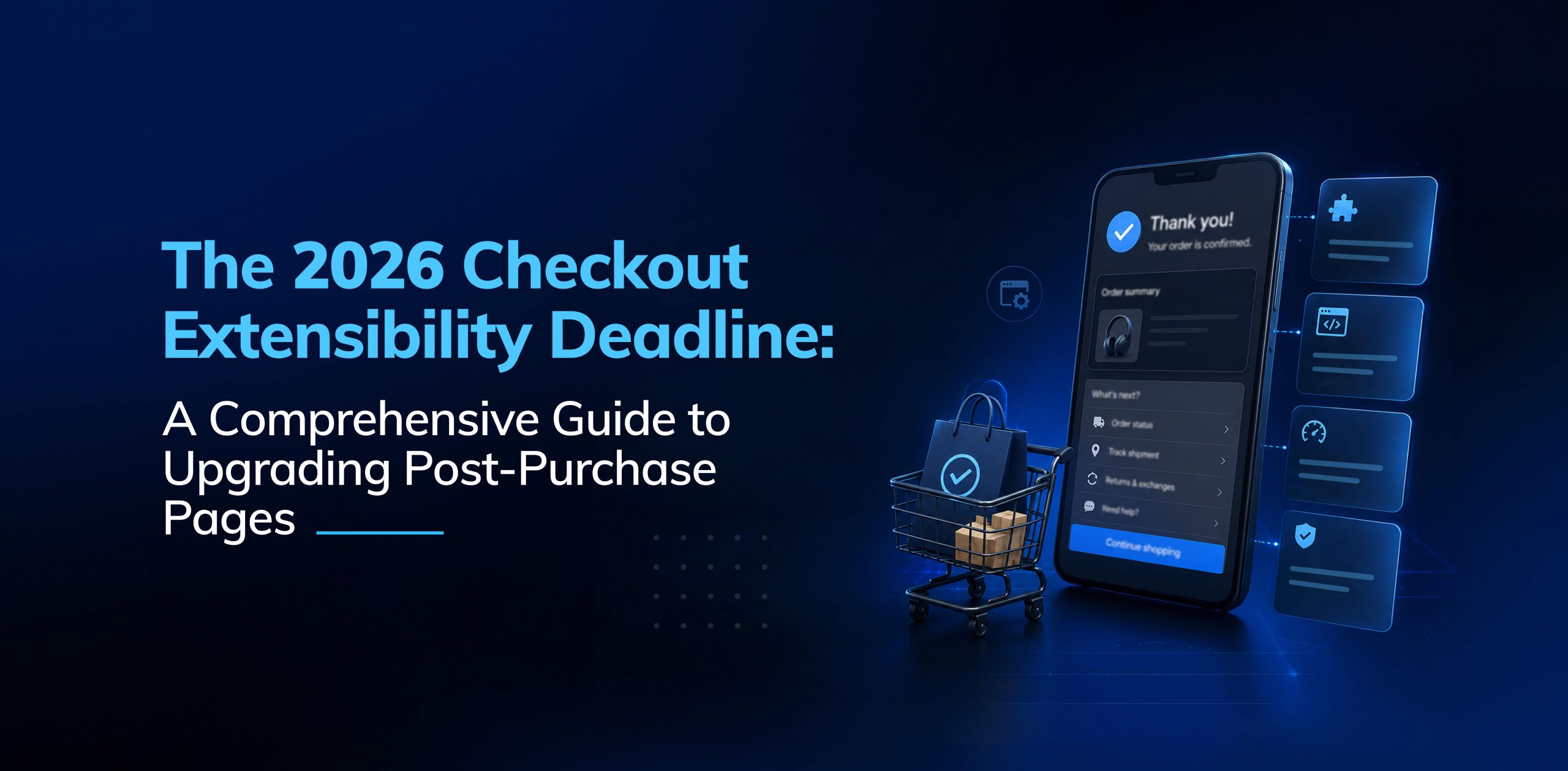 Shopify’s 2026 Checkout Extensibility Deadline