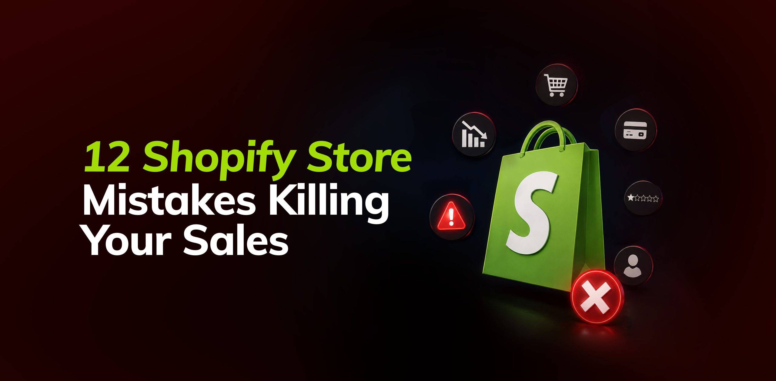 12 Shopify Store Mistakes Killing Your Sales