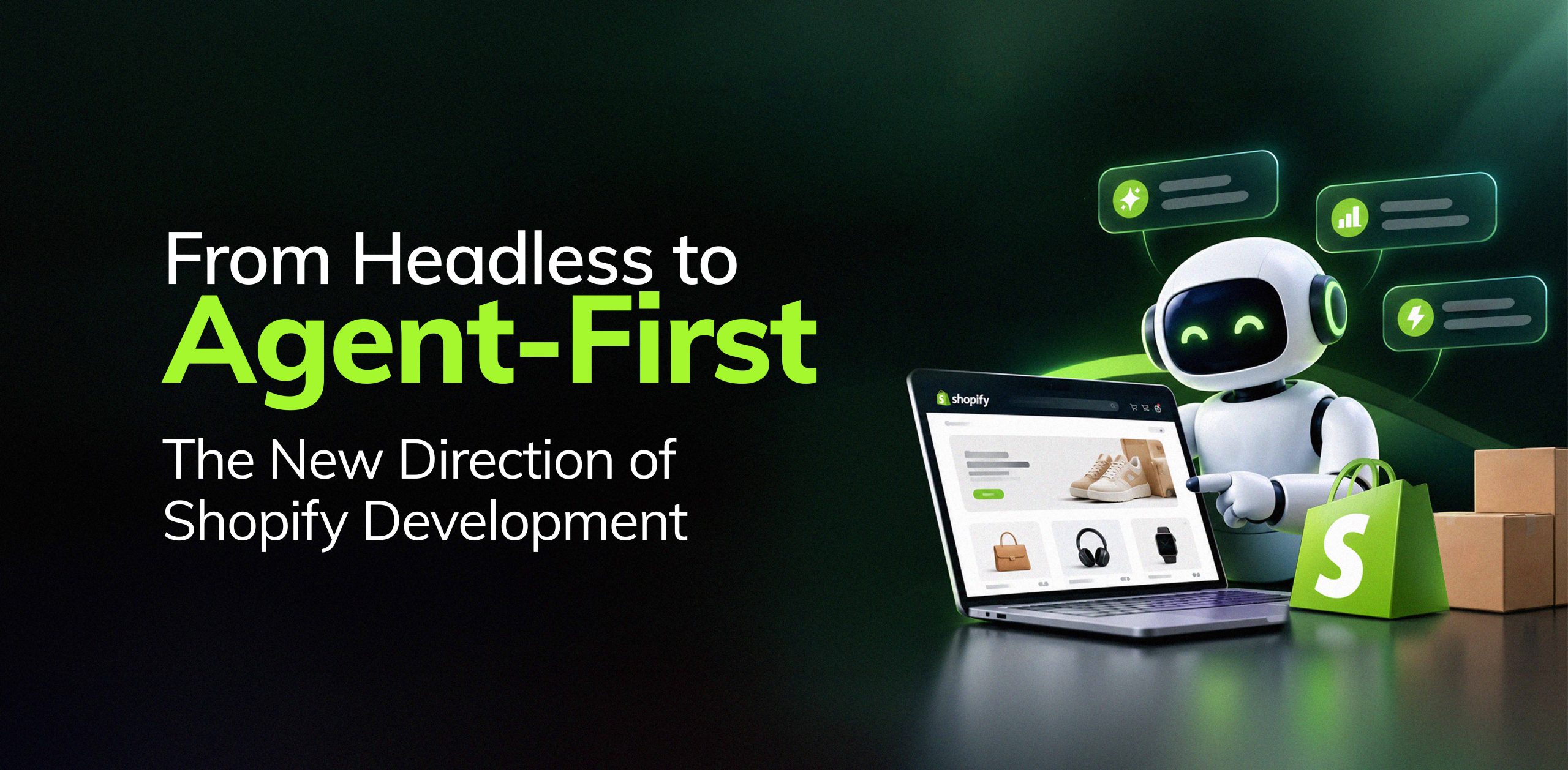 From Headless to Agent-First: The New Direction of Shopify Development